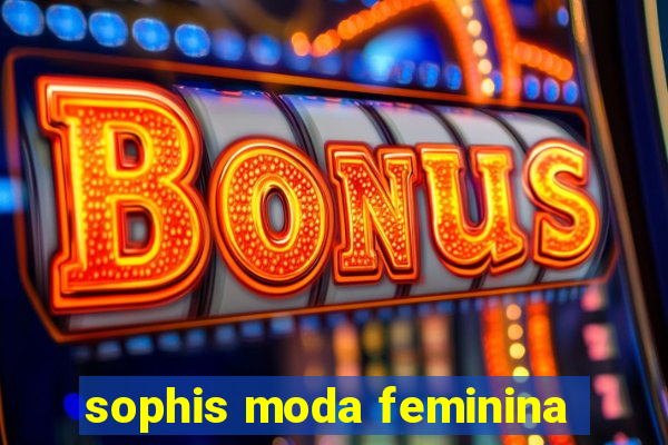 sophis moda feminina